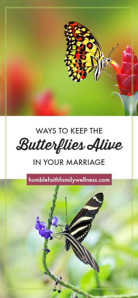 Ways to Keep the Butterflies Alive – Humble Faith Family Wellness