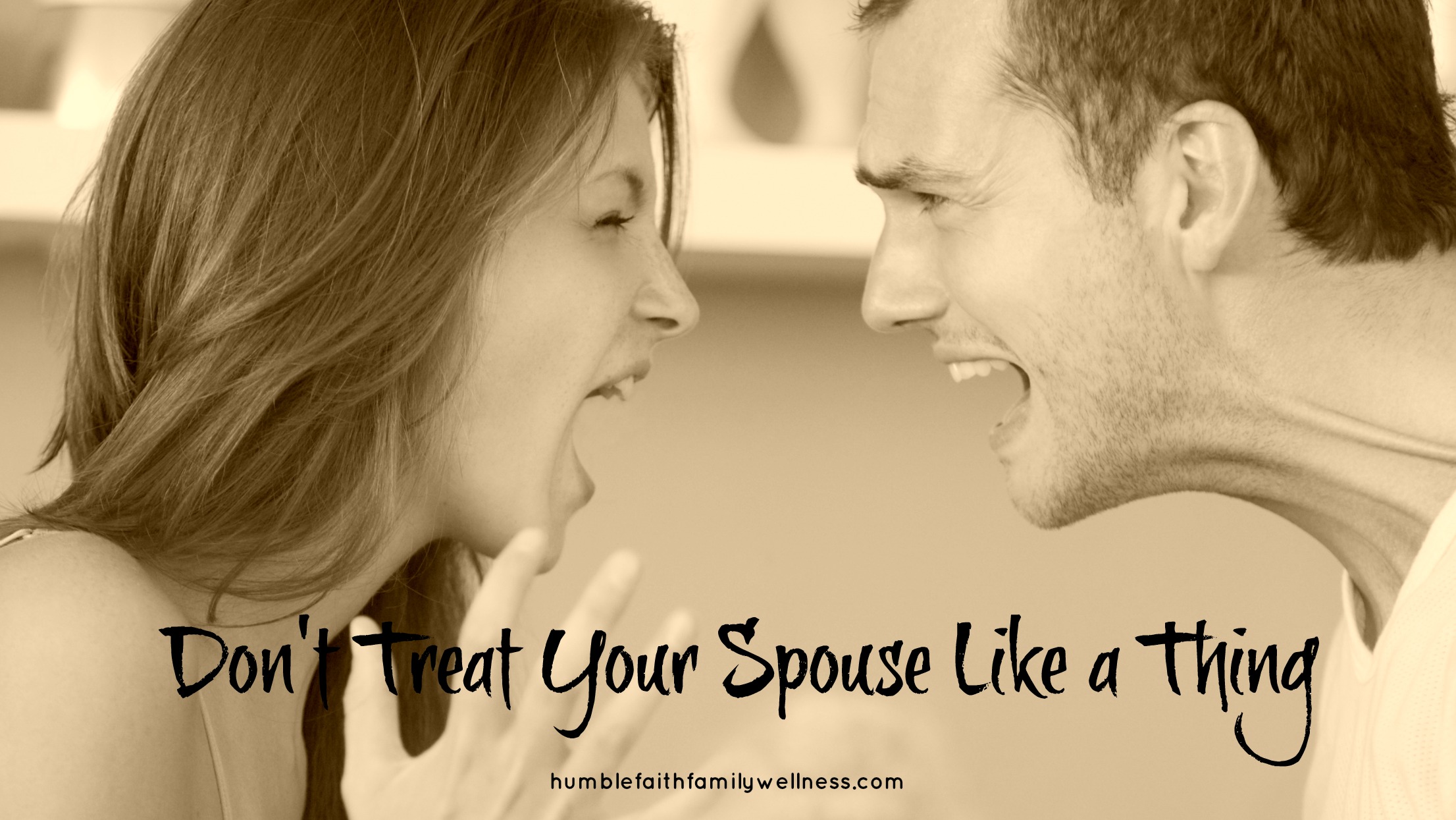 Don't Treat Your Spouse Like a Thing