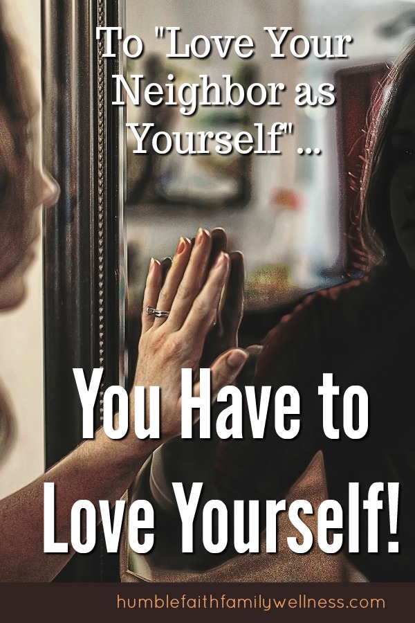 You have to love yourself in order to adequately love your neighbor as yourself. #IdentityinChrist #SelfReflection #Christian