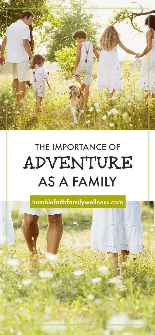Adventure as a family creates unity and lasting memories! 