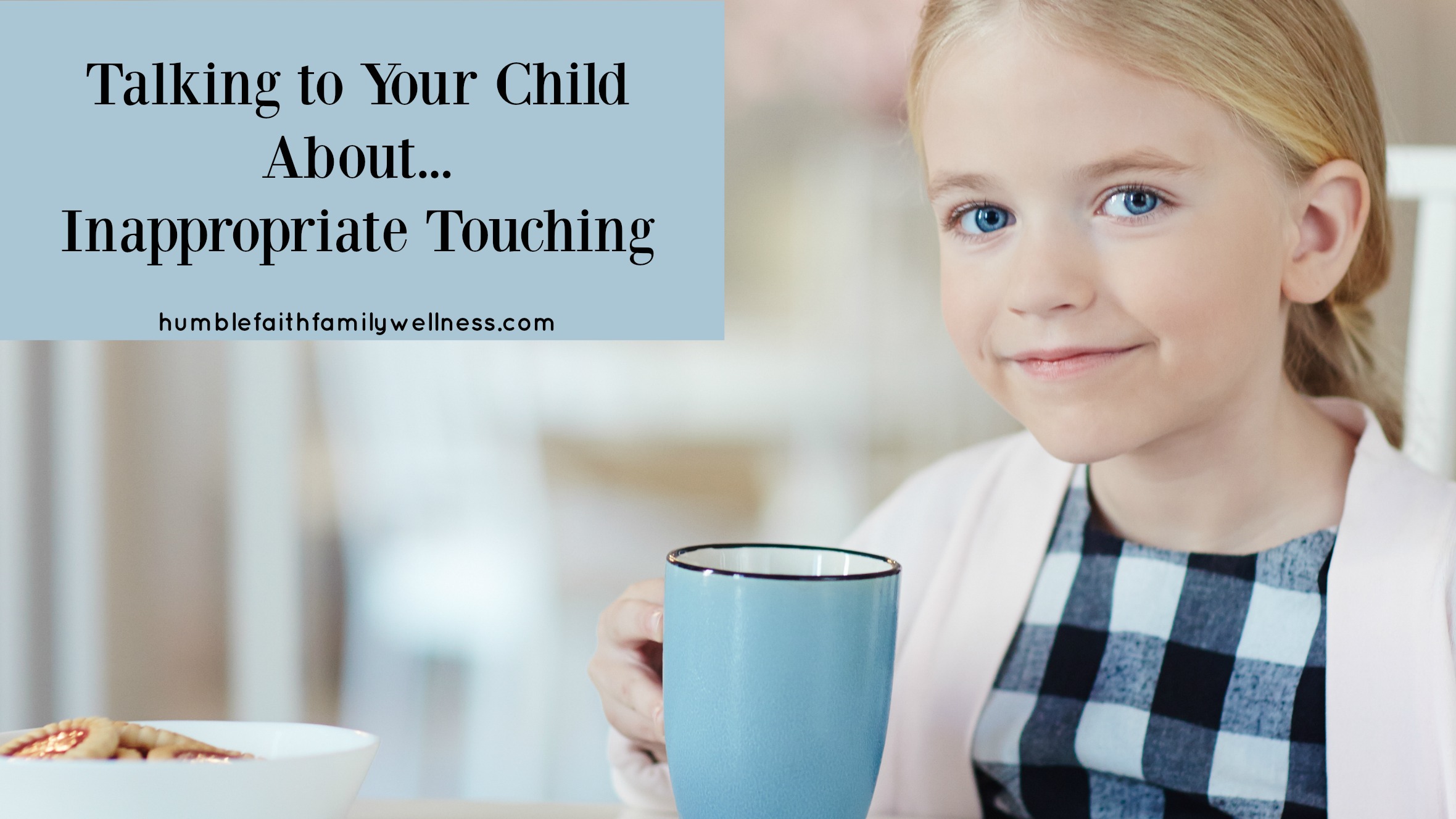 Addressing the tough stuff: Talking to your child about inappropriate touching